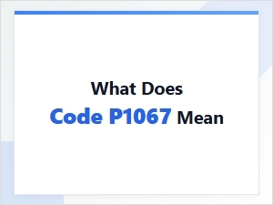 What Does Code P1067 Mean