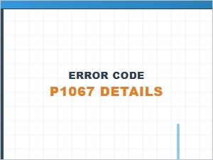 Error Code P1067 Causes and Solutions