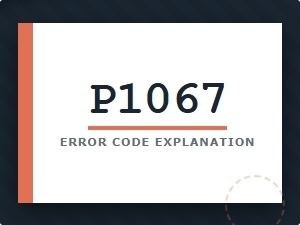 P1067 Error Code Explanation and Troubleshooting
